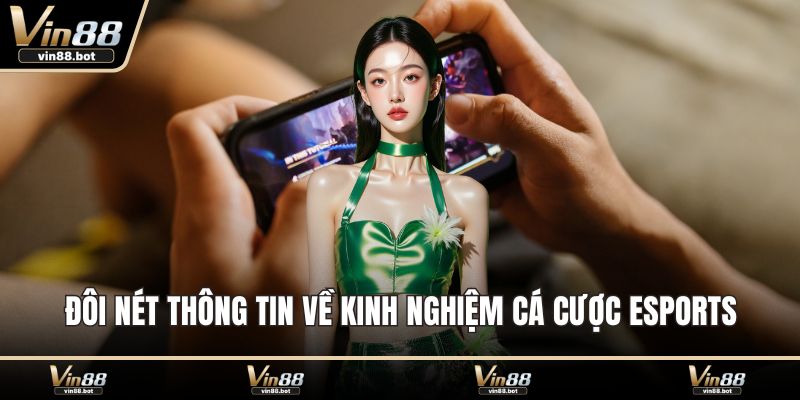 Đôi nét thông tin về kinh nghiệm cá cược Esports
