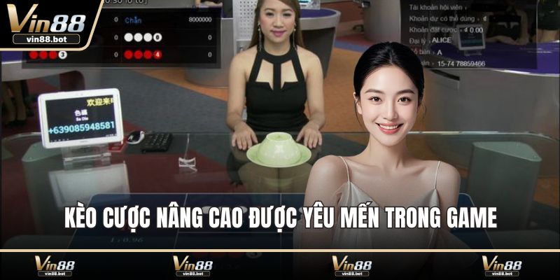 Kèo cược nâng cao được yêu mến trong game