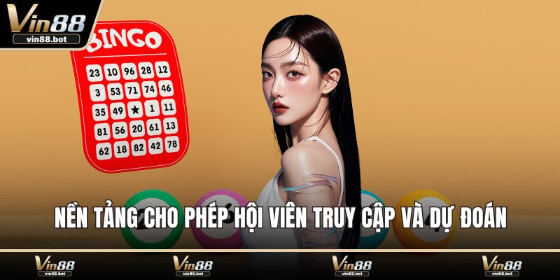 Nền tảng cho phép hội viên truy cập và dự đoán