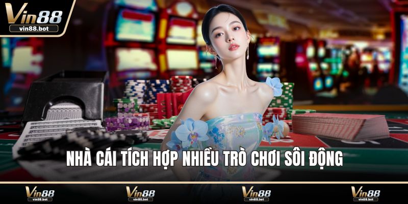 Nhà cái tích hợp nhiều trò chơi sôi động