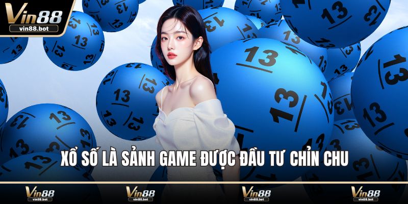 Xổ Số là sảnh game được đầu tư chỉn chu